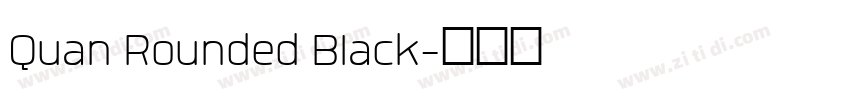 Quan Rounded Black字体转换